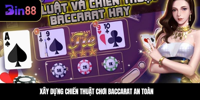 Xây dựng chiến thuật chơi baccarat an toàn