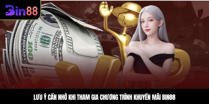 Lưu ý cần nhớ khi tham gia chương trình Khuyến mãi Bin88