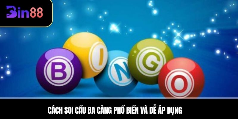 Cách soi cầu ba càng phổ biến và dễ áp dụng